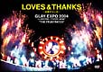 LOVE&THANKS 〜波動する心音〜 GLAY EXPO 2004 in UNIVERSAL STUDIOS JAPAN LOVE&THANKS 〜波動する心音〜 GLAY EXPO 2004 in UNIVERSAL STUDIOS JAPAN