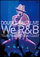 ＤＯＵＢＬＥ　ＢＥＳＴ　ＬＩＶＥ　Ｗｅ　Ｒ＆Ｂ