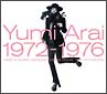 Ｙｕｍｉ，Ａｒａｉ　１９７２－１９７６