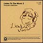Listen To The Music 2 Listen To The Music 2