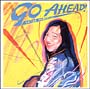 GO AHEAD! GO AHEAD!
