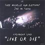 CASANOVA　SAID”LIVE　OR　DIE”〜ミッシエル　ガン　エレファント　ライヴ　イン　トーキョー