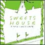 SWEETS　HOUSE〜for　J－POP　HIT　COVERS　CANDY〜