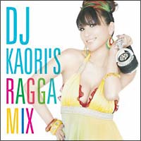 ＤＪ　ＫＡＯＲＩ’Ｓ　ＲＡＧＧＡ　ＭＩＸ[]