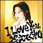I　Love　You，答えてくれ