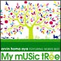 Ｍｙ　Ｍｕｓｉｃ　Ｔｒｅｅ　ａｒｖｉｎ　ｈｏｍａ　ａｙａ　ＦＥＡＴＵＲＩＮＧ　ＷＯＲＫＳ　ＢＥＳＴ