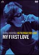 ON　THE　ROAD　2005－2007　”My　First　Love”