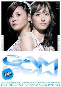 ＧＡＭ　１ｓｔコンサートツアー２００７初夏　～グレイト亜弥＆美貴～[]