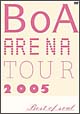 BoA ARENA TOUR 2005-BEST OF SOUL- BoA ARENA TOUR 2005-BEST OF SOUL-
