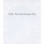 ＴＨＥ　ＧＲＥＡＴ　ＶＡＣＡＴＩＯＮ　ＶＯＬ．２～ＳＵＰＥＲ　ＢＥＳＴ　ＯＦ　ＧＬＡＹ～[]