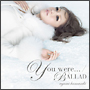 You　were．．．／BALLAD（C）