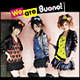 Ｗｅ　ａｒｅ　Ｂｕｏｎｏ！