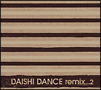 ＤＡＩＳＨＩ　ＤＡＮＣＥ　ｒｅｍｉｘ．．．２