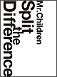 Mr.Children/Split The Difference Mr.Children/Split The Difference
