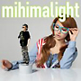 ｍｉｈｉｍａｌｉｇｈｔ