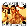 松浦亜弥　１０ＴＨ　ＡＮＮＩＶＥＲＳＡＲＹ　ＢＥＳＴ