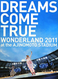DREAMS COME TRUE WONDERLAND 2011 at the AJINOMOTO STADIUM DREAMS COME TRUE WONDERLAND 2011 at the AJINOMOTO STADIUM