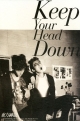 KEEP YOUR HEAD DOWN KEEP YOUR HEAD DOWN
